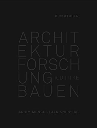 Architektur Forschung Bauen: ICD/ITKE 2010-2020 (Birkhauser) von Birkhauser