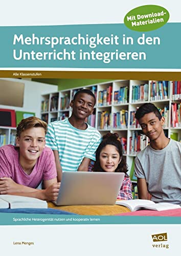 Mehrsprachigkeit in den Unterricht integrieren: Sprachliche Heterogenität nutzen und kooperativ lernen (9. und 10. Klasse) von scolix