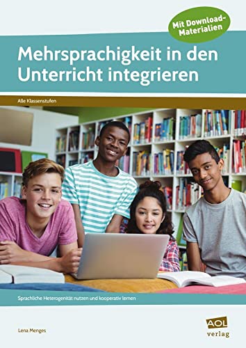 Mehrsprachigkeit in den Unterricht integrieren: Sprachliche Heterogenität nutzen und kooperativ lernen (9. und 10. Klasse)