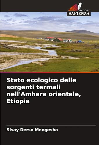Stato ecologico delle sorgenti termali nell'Amhara orientale, Etiopia von Edizioni Sapienza