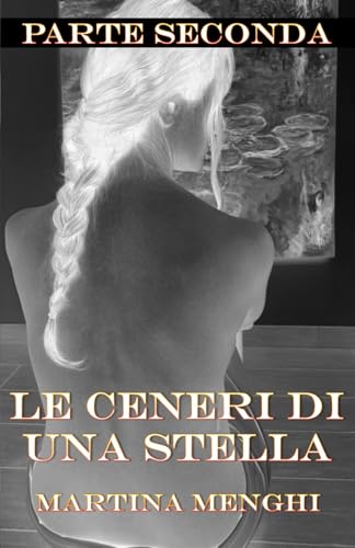 Le ceneri di una stella - parte seconda ("Nella scia della stella", Band 4) von Independently published