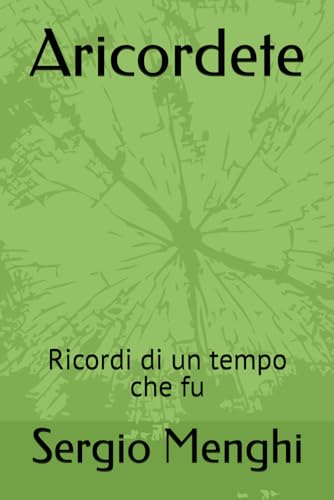 Aricordete: Ricordi di un tempo che fu (MEMORIE DI NONNI, Band 1) von Independently published