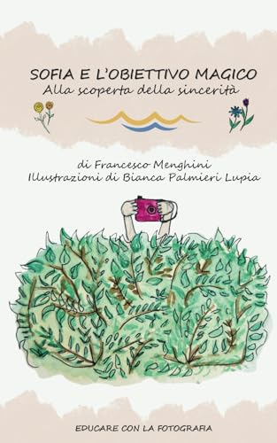 Sofia e l'obiettivo magico: Alla scoperta della sincerità von Independently published