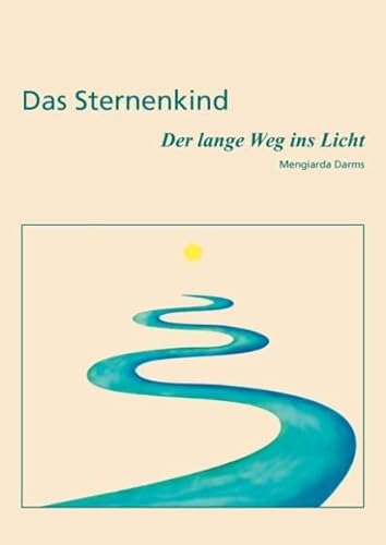 Das Sternenkind: Der lange Weg ins Licht von Books on Demand GmbH