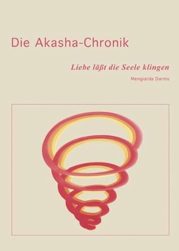 Die Akasha-Chronik: Liebe lässt die Seele klingen: Liebe läßt die Seele klingen