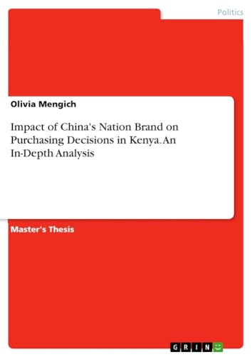 Impact of China's Nation Brand on Purchasing Decisions in Kenya. An In-Depth Analysis von GRIN Verlag