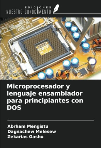 Microprocesador y lenguaje ensamblador para principiantes con DOS von Ediciones Nuestro Conocimiento