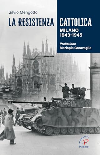 La Resistenza cattolica. Milano 1943-1945 (Uomini e donne) von Paoline Editoriale Libri