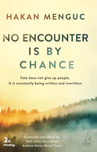 No Encounter Is By Chance: Fate does not give up people. It is constantly being written and rewitten.