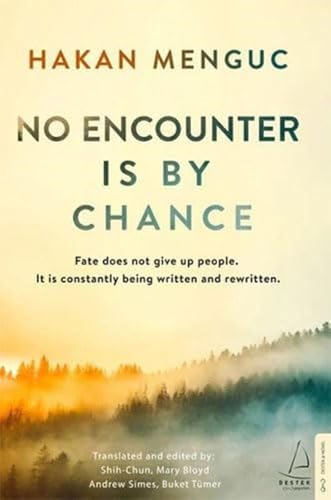 No Encounter is by Chance: Fate does not give up people. It is constantly being written and rewitten.