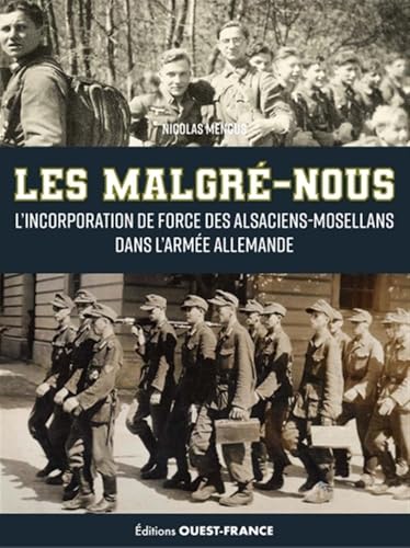 "Les ""Malgré-nous"", l'incorporation de force des Alsaciens-Mosellans": L'incorporation de force des Alsaciens-Mosellans dans l'armée allemande von OUEST FRANCE