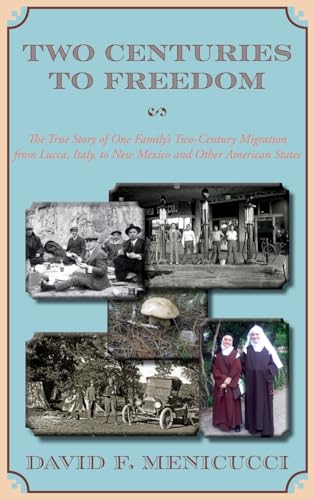 Two Centuries to Freedom: The True Story of One Family's Two-Century Migration from Lucca, Italy, to New Mexico and Other American States (Hardcover) von Sunstone Press