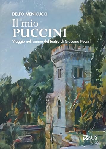Il mio Puccini. Viaggio nell’anima del teatro di Giacomo Puccini von MdS Editore