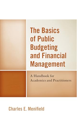 The Basics of Public Budgeting and Financial Management: A Handbook for Academics and Practitioners von Hamilton Books