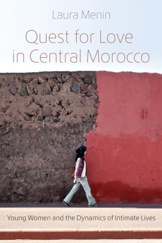 Quest for Love in Central Morocco: Young Women and the Dynamics of Intimate Lives (Gender, Culture, and Politics in the Middle East) von Syracuse University Press