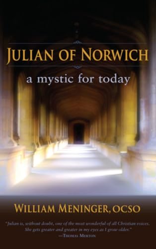 Julian of Norwich: A Mystic for Today Julian of Norwich: A Mystic for Today