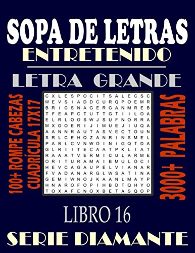 SOPA DE LETRAS ENTRETENIDO: Más Juegos, Para Adultos, Letra Grande Alta Definición Palabras Selectas, Adultos Mayores, Jóvenes, Fáciles y Complicadas, ... Grandes, Soluciones (Serie Diamante, Band 16)
