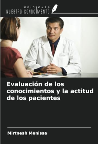 Evaluación de los conocimientos y la actitud de los pacientes von Ediciones Nuestro Conocimiento