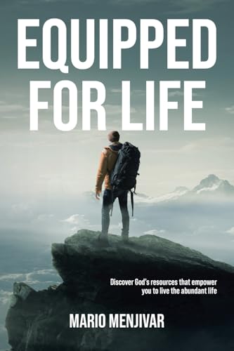 Equipped for Life: Discover God's resources that empower you to live the abundant life von Christian Faith Publishing