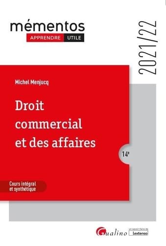 Droit commercial et des affaires: Le commerçant - Les actes de commerce - Le fonds de commerce - Le bail commercial - Les contrats commerciaux - Les règles de droit de la concurrence (2021-2022) von GUALINO