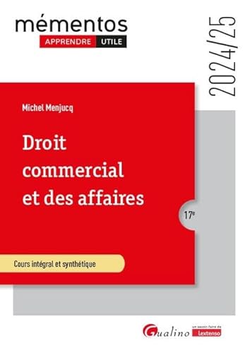 Droit commercial et des affaires: Le commerçant - Les actes de commerce - Le fonds de commerce - Le bail commercial - Les contrats commerciaux - Les règles de droit de la concurrence von GUALINO