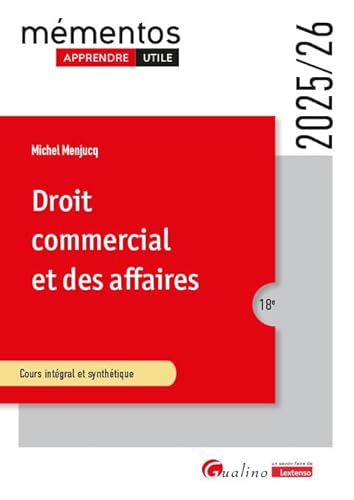 Droit commercial et des affaires: Le commerçant - Les actes de commerce - Le fonds de commerce - Le bail commercial - Les contrats commerciaux - Les règles de droit de la concurrence von GUALINO