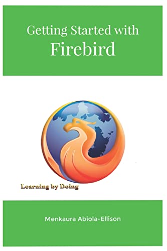 Getting Started with Firebird: Learning By Doing von Nielsen