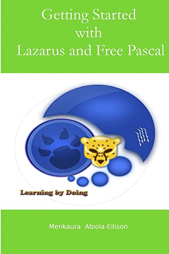 Getting Started with Lazarus and Free Pascal: A beginners and intermediate guide to Free Pascal using Lazarus IDE von CREATESPACE