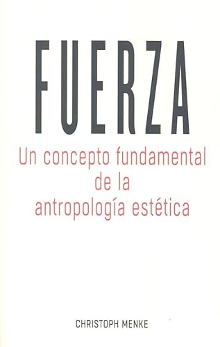 Fuerza: Un concepto fundamental de la antropología estética von Editorial Comares