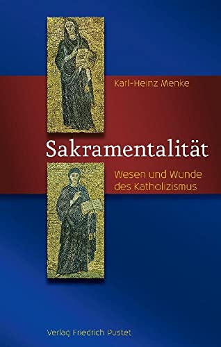 Sakramentalität: Wesen und Wunde des Katholizismus von Pustet, Friedrich GmbH