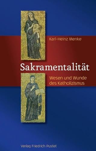 Sakramentalität: Wesen und Wunde des Katholizismus von Pustet, Friedrich GmbH
