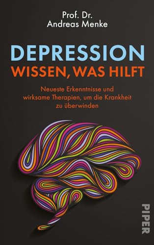 Depression – wissen, was hilft: Neueste Erkenntnisse und wirksame Therapien, um die Krankheit zu überwinden | Ein wissenschaftlich fundierter Ratgeber für Betroffene und Angehörige Depression – wissen, was hilft: Neueste Erkenntnisse und wirksame Therapien, um die Krankheit zu überwinden | Ein wissenschaftlich fundierter Ratgeber für Betroffene und Angehörige