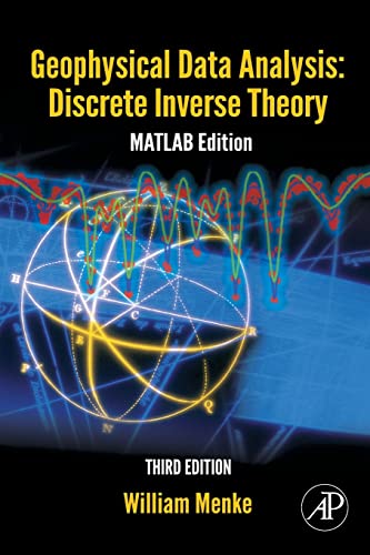 Geophysical Data Analysis: Discrete Inverse Theory: MATLAB Edition (International Geophysics, Volume 45) von Academic Press