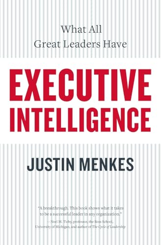 Executive Intelligence: What All Great Leaders Have