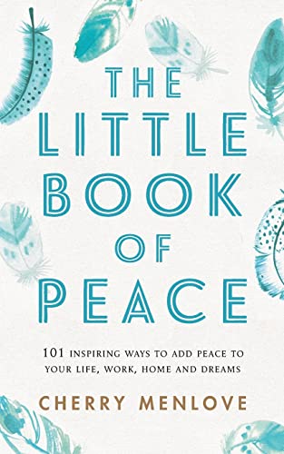 The Little Book of Peace: 101 inspiring ways to add Peace to your life, work, home and dreams The Little Book of Peace: 101 inspiring ways to add Peace to your life, work, home and dreams von CREATESPACE
