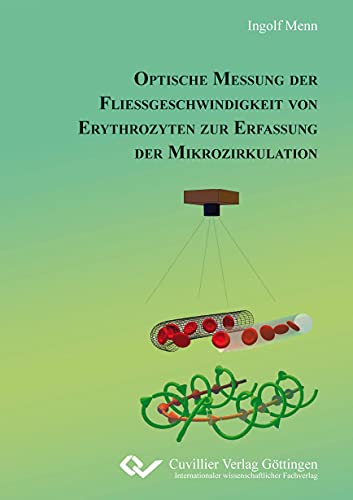 Optische Messung der Fließgeschwindigkeit von Erythrozyten zur Erfassung der Mikrozirkulation von Cuvillier Verlag