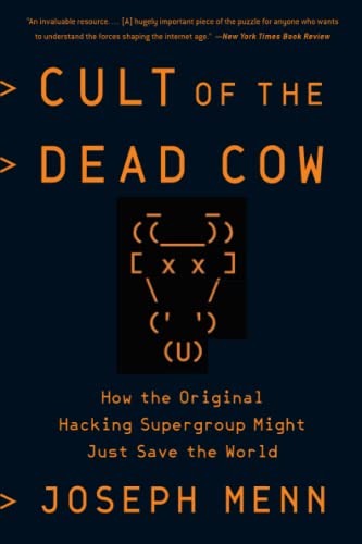 Cult of the Dead Cow: How the Original Hacking Supergroup Might Just Save the World von PublicAffairs