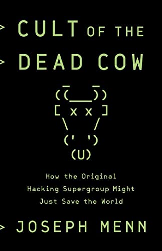 Cult of the Dead Cow: How the Original Hacking Supergroup Might Just Save the World von PublicAffairs