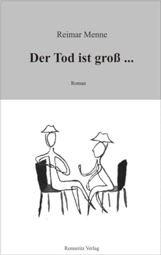 Der Tod ist groß ... von Renneritz Verlag