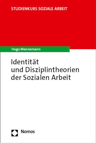 Identität und Disziplintheorien der Sozialen Arbeit (Studienkurs Soziale Arbeit) von Nomos