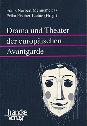 Drama und Theater der europäischen Avantgarde von Francke, A