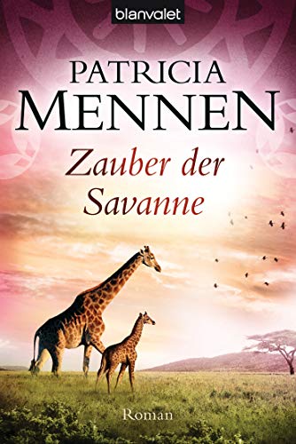 Zauber der Savanne: Roman (Die große Afrika Saga, Band 3)