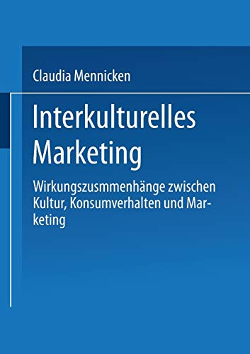 Interkulturelles Marketing: Wirkungszusammenhänge zwischen Kultur, Konsumverhalten und Marketing (DUV Wirtschaftswissenschaft) (German Edition)
