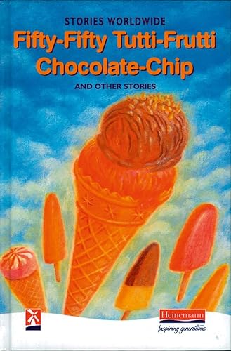 Fifty-Fifty Tutti-Frutti Chocolate Chip & Other Stories: Stories Worldwide (New Windmills Collections Ks3) von Pearson Education Limited