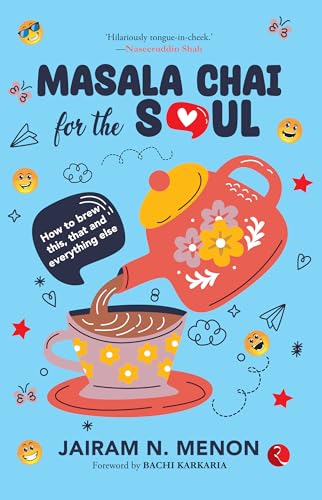 Masala Chai for the Soul: How to Brew This, That and Everything Else von Rupa Publications India
