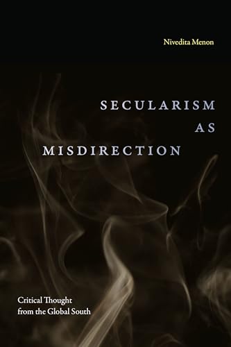Secularism as Misdirection: Critical Thought from the Global South (History and Politics) von Duke University Press