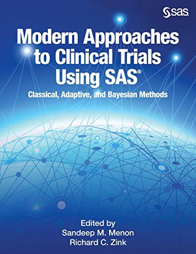 Modern Approaches to Clinical Trials Using SAS: Classical, Adaptive, and Bayesia: Classical, Adaptive, and Bayesian Methods