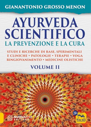 Ayurveda scientifico. Principi fondamentali, salutogenesi, dieta & lifestyle, evidenze scientifiche, farmacologia, cure naturali. La prevenzione e la ... (Vol. 2) (La biblioteca del benessere) von Macro Edizioni