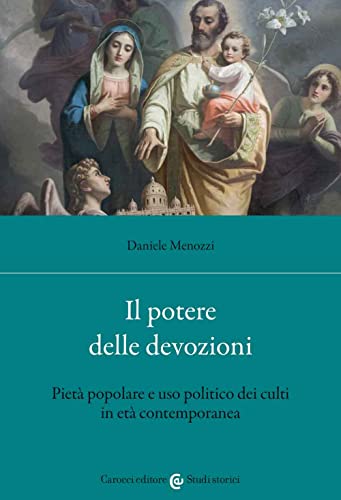 Il potere delle devozioni. Pietà popolare e uso politico dei culti in età contemporanea (Studi storici Carocci) von Carocci