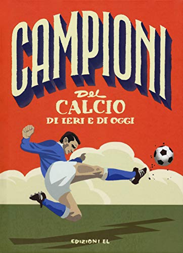 Campioni del calcio di ieri e oggi von EL